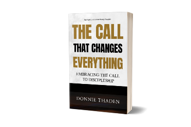 The Call that Changes Everything: Embracing the Call to Discipleship