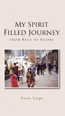 My Spirit Filled Journey from Rags to Riches