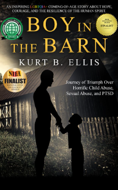 Boy in the Barn: Journey of Triumph Over Horrific Child Abuse, Sexual Abuse, and PTSD