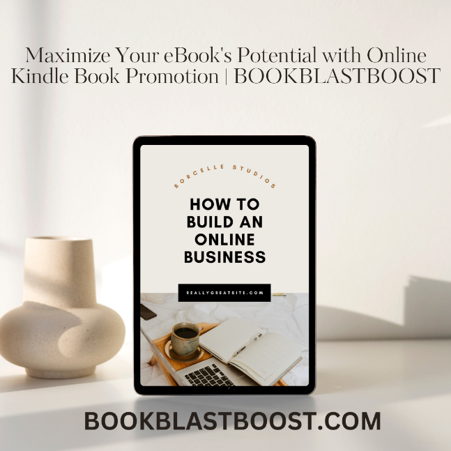 Maximize Your eBook's Potential with Online Kindle Book Promotion | BOOKBLASTBOOST