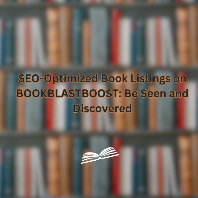 SEO-Optimized Book Listings on BOOKBLASTBOOST: Be Seen and Discovered