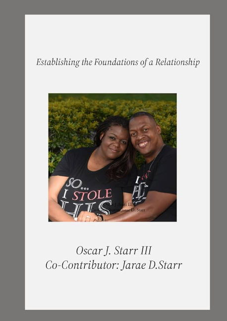 Establishing the Foundations of a Relationship: A New Guide by Oscar J. Starr III